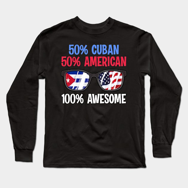 Patriotic 50% Cuban 50% American 100% Awesome Long Sleeve T-Shirt by theperfectpresents